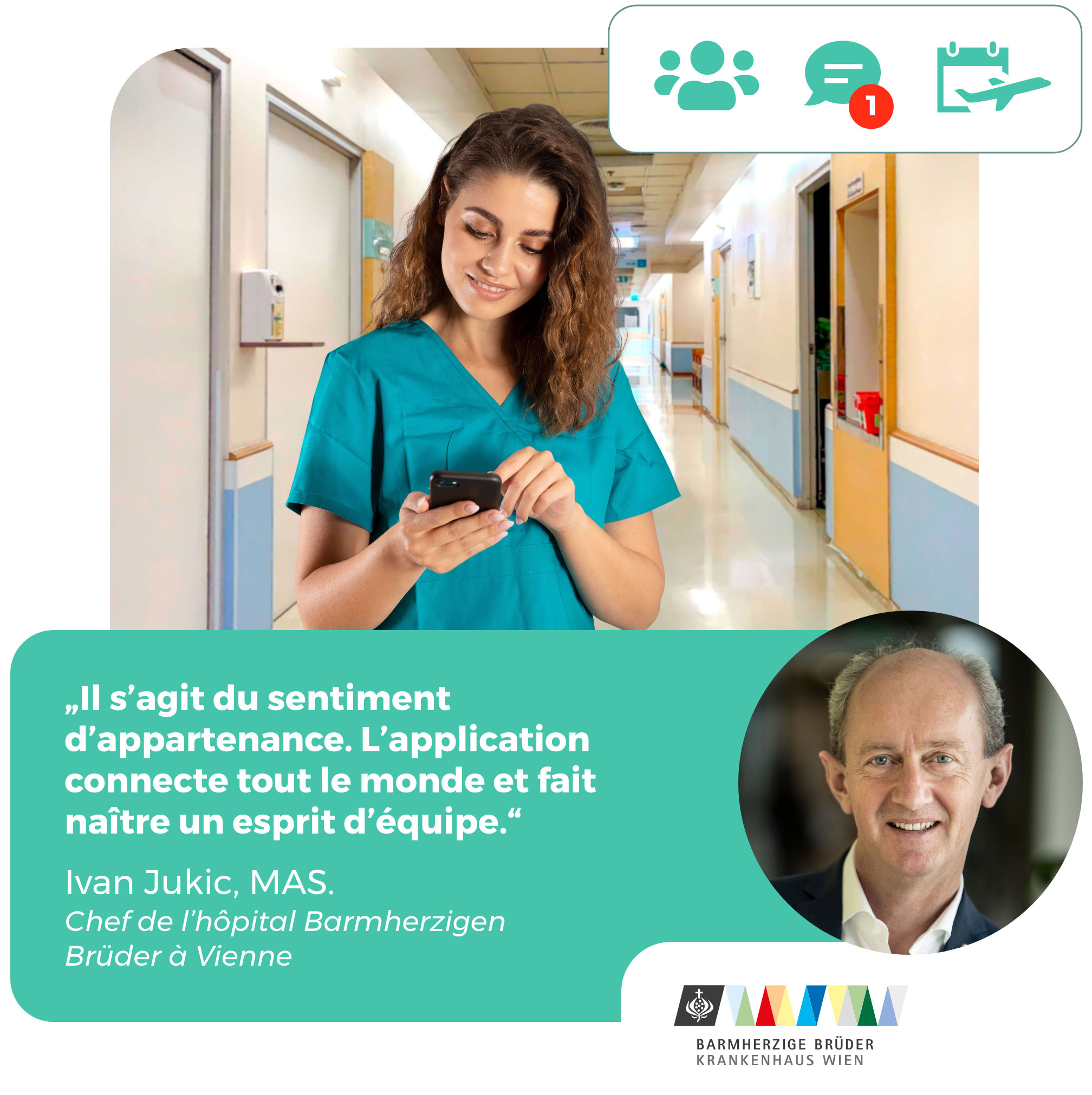 « Il s'agit du sentiment d'appartenance. L'application connecte tout le monde et fait naître un esprit d'équipe. » Ivan Jukic, MAS. Chef de l'hôpital Barmherzigen Brüder à Vienne