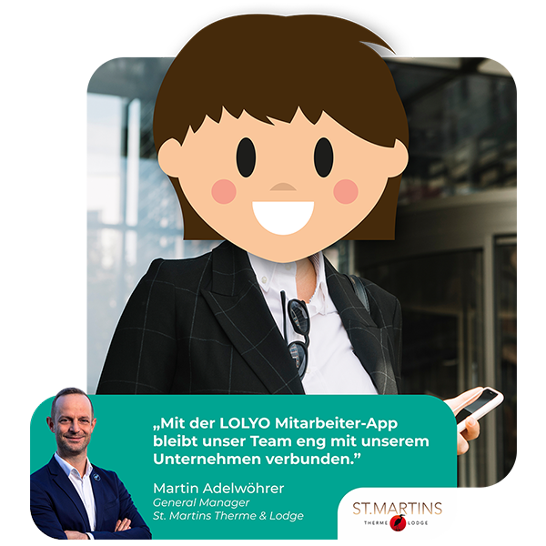 "Mit der LOLYO Mitarbeiter-App bleibt unser Team eng mit dem Unternehmen verbunden." - Zitat zur Mitarbeiter-App in Tourismus und Freizeitbetrieben von Martin Adelwöhrer, General Manager, St. Martins Therme & Lodge
