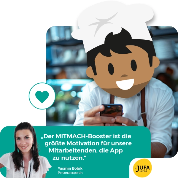 „Der MITMACH-Booster ist die größte Motivation für unsere Mitarbeitenden, die App zu nutzen.“ Zitat von Yasmin Bobik, Personalexpertin, JUFA Hotels Österreich
