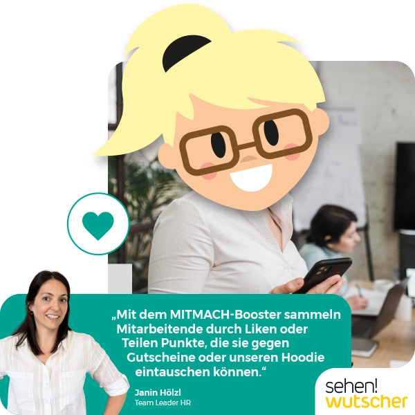 „Mit dem MITMACH-Booster sammeln Mitarbeitende durch Liken oder Teilen Punkte, die sie gegen Gutscheine oder unseren Hoodie eintauschen können.“ Janin Hölzl, Team Leader HR, Sehen! Wurscher
