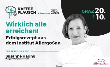 "Wirklich alle erreichen! Das Erfolgskonzept aus dem Institut AllergoSan" Mitarbeiter-App Kaffeeplausch - kostenlos am 20. Oktober Graz